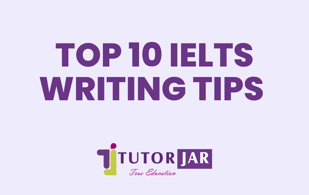Top 10 IELTS Writing Tips