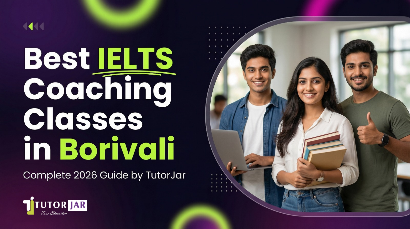 Best IELTS Coaching Classes in Borivali, Mumbai — TutorJar’s Complete 2026 Guide